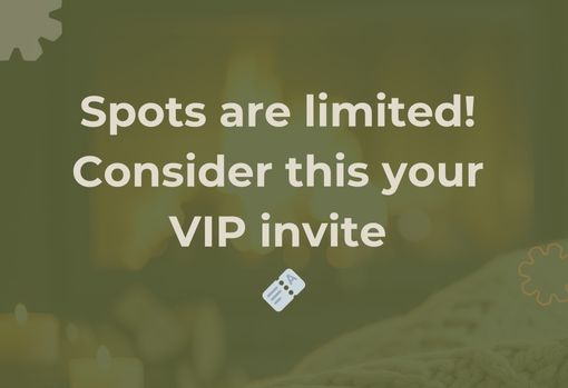 Spots are limited.Consider this your VIP invite.